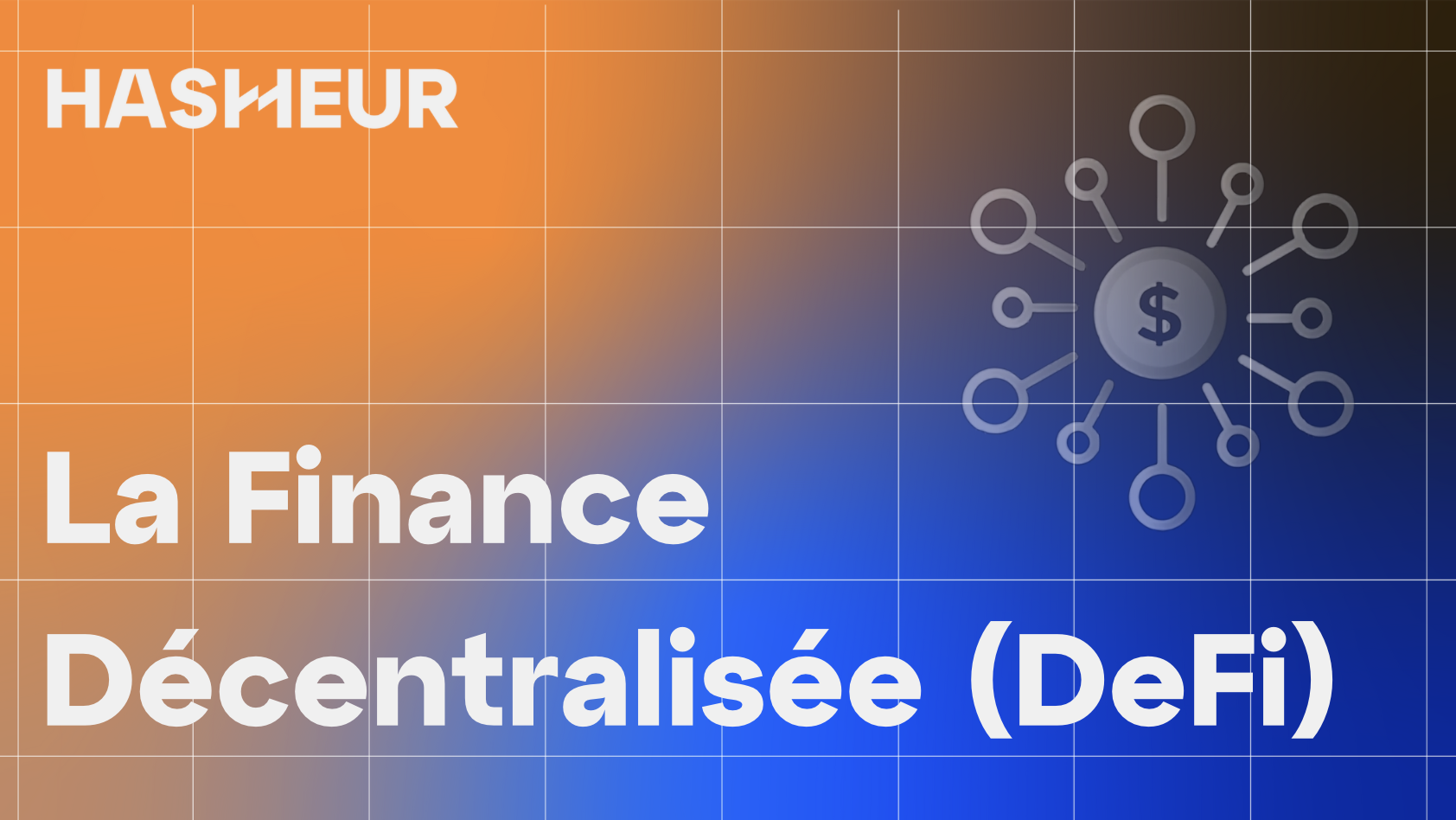 Qu’est-ce que la Finance Décentralisée (DeFi) | Comprendre et l'utiliser