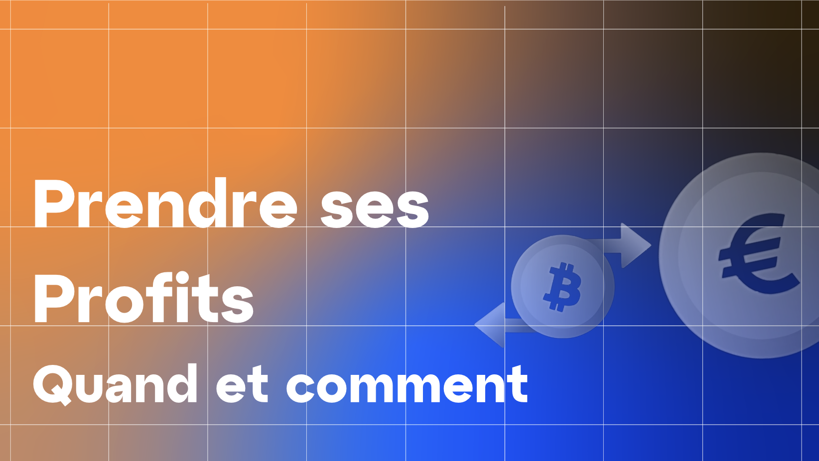 Quand et comment prendre ses profits en cryptomonnaies | Guide pratique